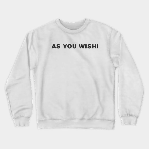 The Princess Bride Quote Crewneck Sweatshirt by WeirdStuff